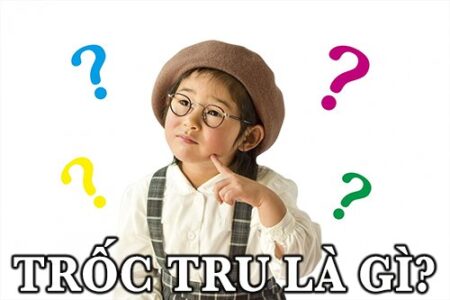 Trốc tru là gì?