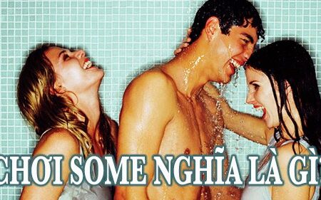 chơi some nghĩa là gì?
